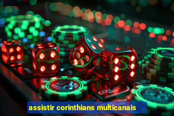assistir corinthians multicanais